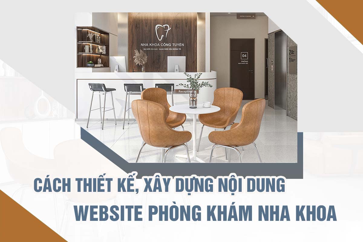 CÁCH THIẾT KẾ XÂY DỰNG WEBSITE PHÒNG KHÁM NHA KHOA